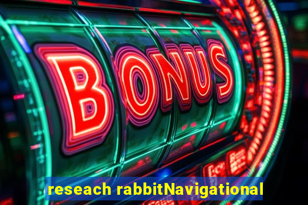 reseach rabbitNavigational