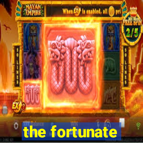 the fortunate