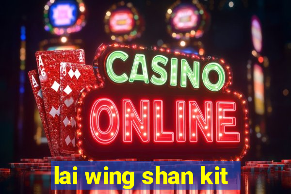 lai wing shan kit