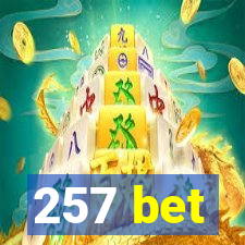 257 bet