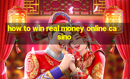 how to win real money online casino