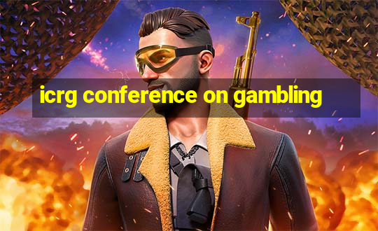 icrg conference on gambling