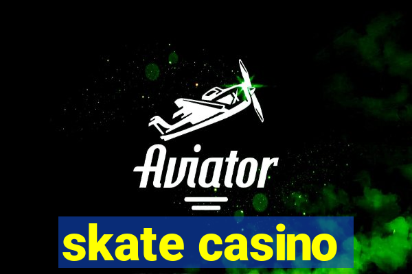 skate casino