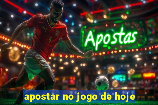 apostar no jogo de hoje