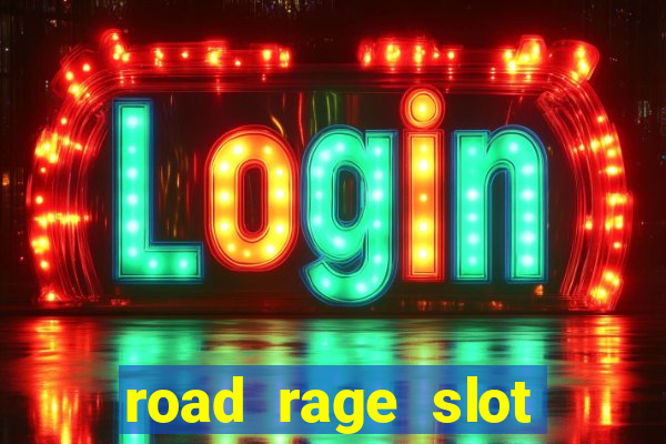 road rage slot free play