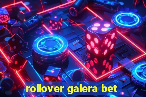 rollover galera bet