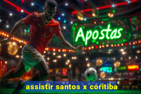 assistir santos x coritiba