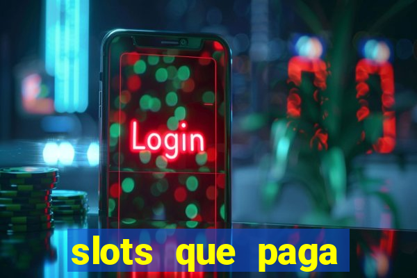 slots que paga dinheiro de verdade