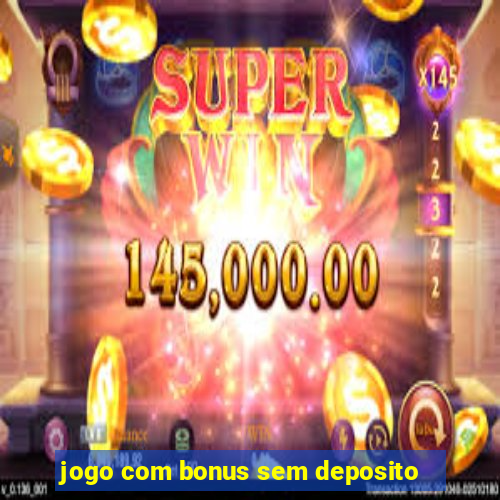 jogo com bonus sem deposito