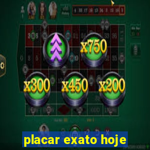 placar exato hoje