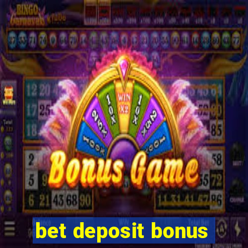 bet deposit bonus