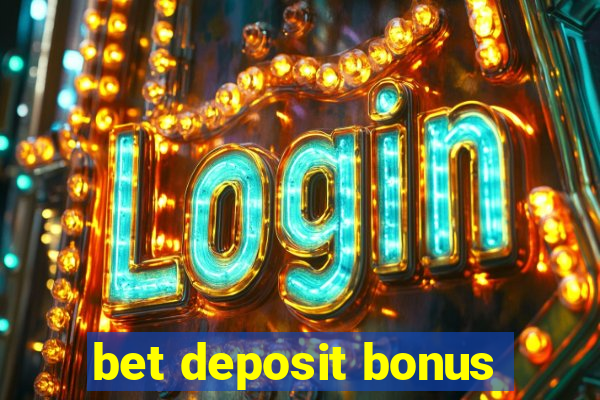 bet deposit bonus