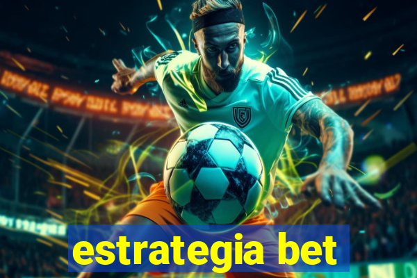 estrategia bet