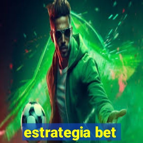 estrategia bet