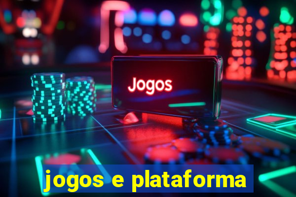 jogos e plataforma