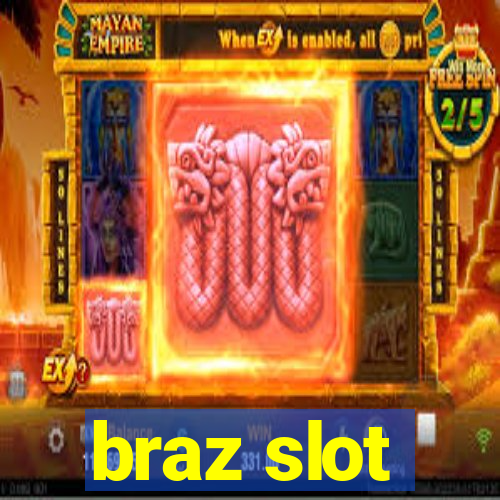 braz slot