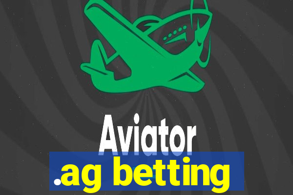 .ag betting