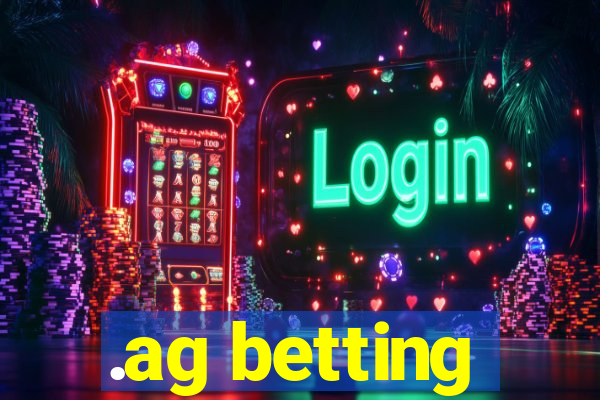 .ag betting