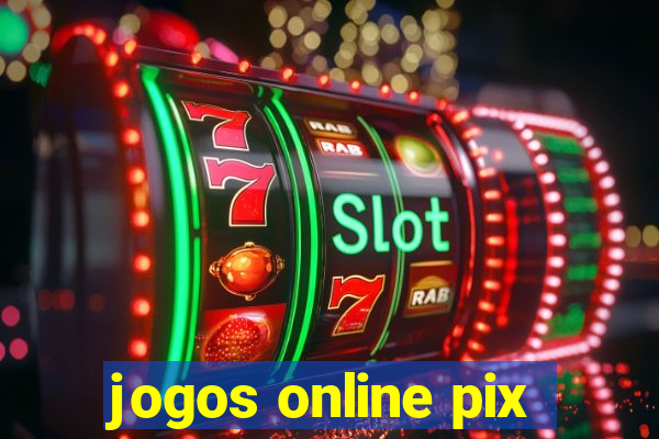 jogos online pix