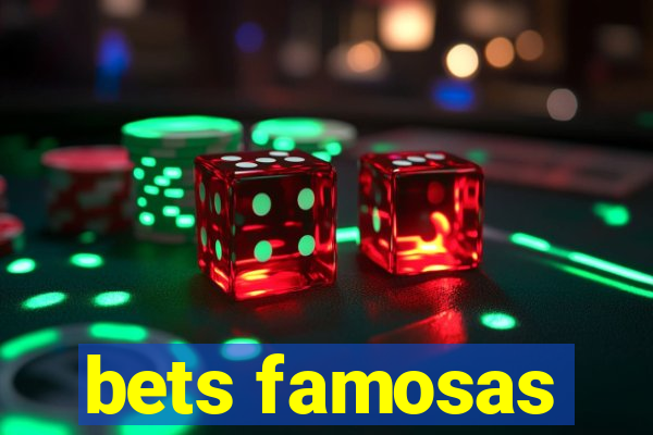 bets famosas