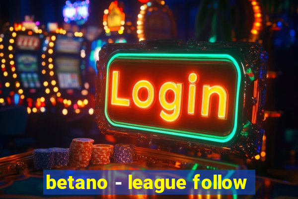 betano - league follow