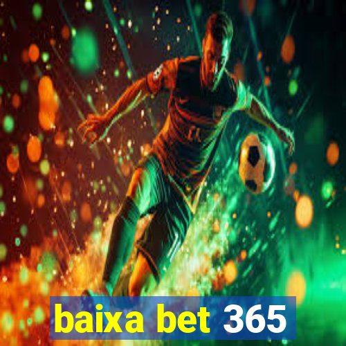 baixa bet 365