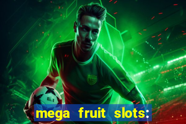 mega fruit slots: vegas casino