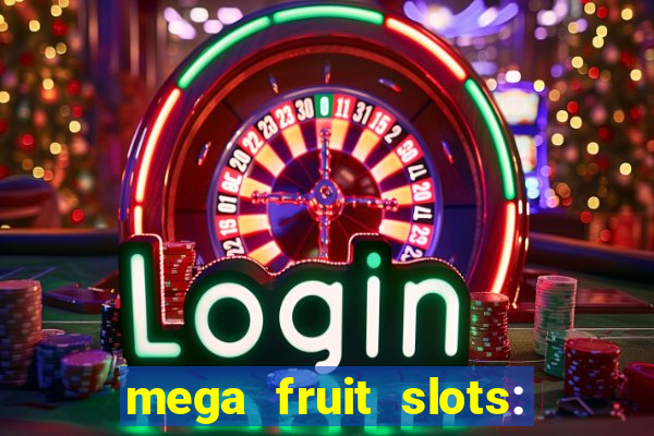 mega fruit slots: vegas casino