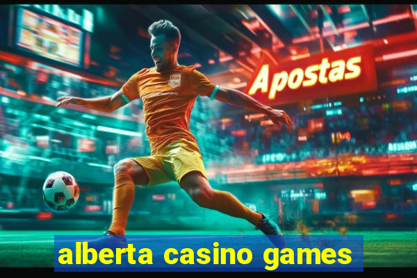 alberta casino games