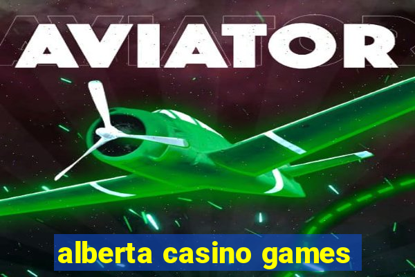 alberta casino games