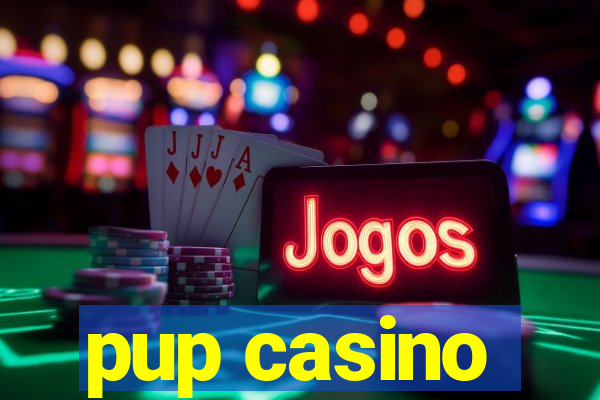 pup casino