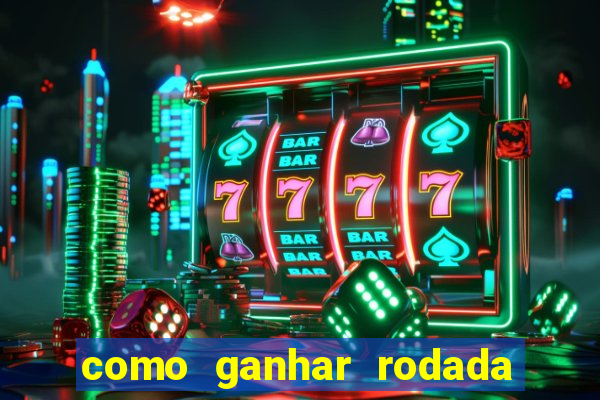 como ganhar rodada gratis no fortune tiger