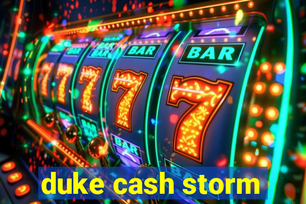 duke cash storm