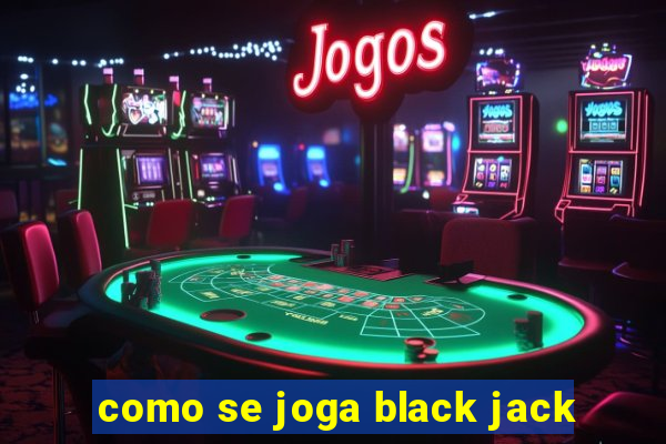 como se joga black jack