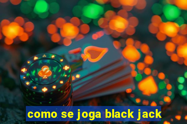 como se joga black jack