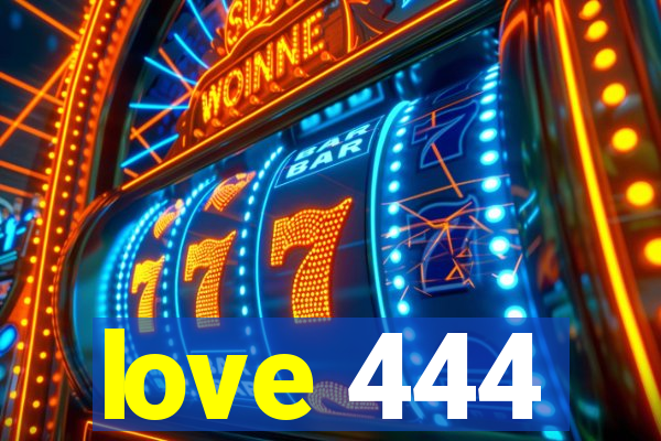 love 444