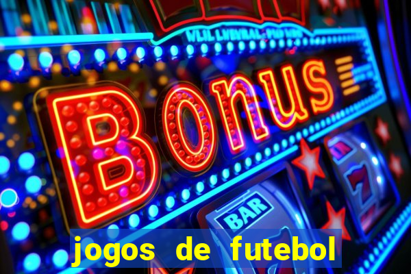 jogos de futebol para ganhar dinheiro