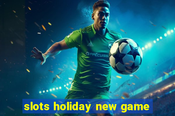 slots holiday new game