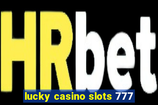 lucky casino slots 777