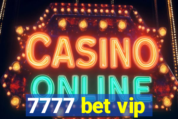 7777 bet vip