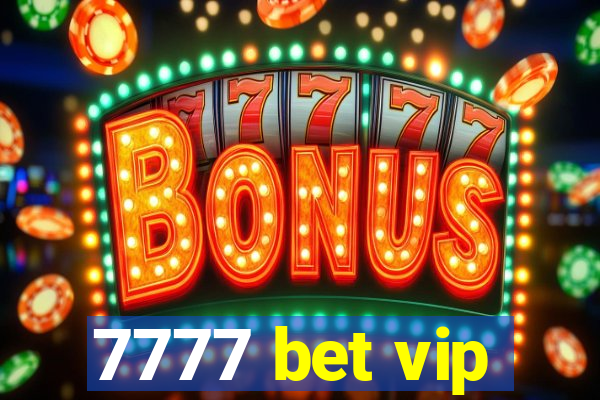 7777 bet vip