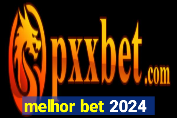 melhor bet 2024