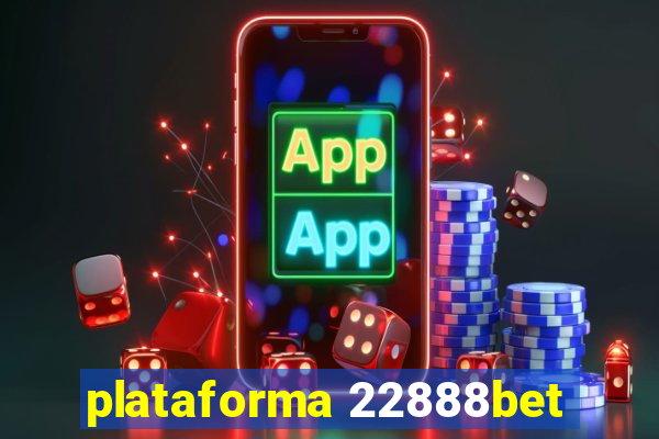 plataforma 22888bet