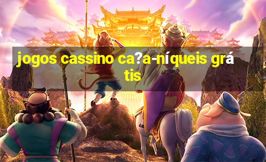 jogos cassino ca?a-níqueis grátis