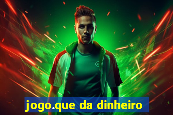 jogo.que da dinheiro