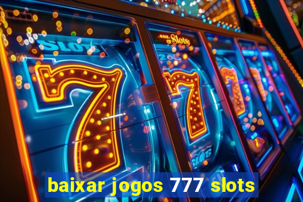 baixar jogos 777 slots