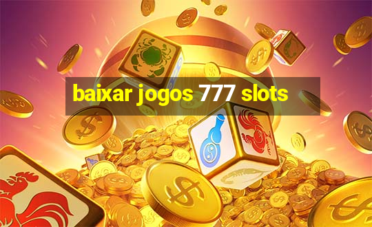 baixar jogos 777 slots