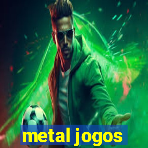 metal jogos