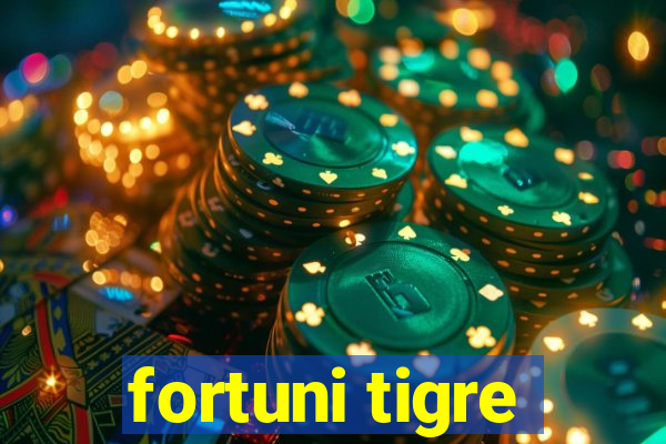 fortuni tigre