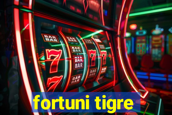 fortuni tigre